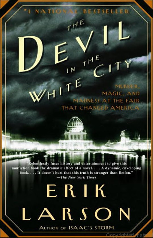 The Devil in the White City: Murder, Magic, and Madness at the Fair That Changed America