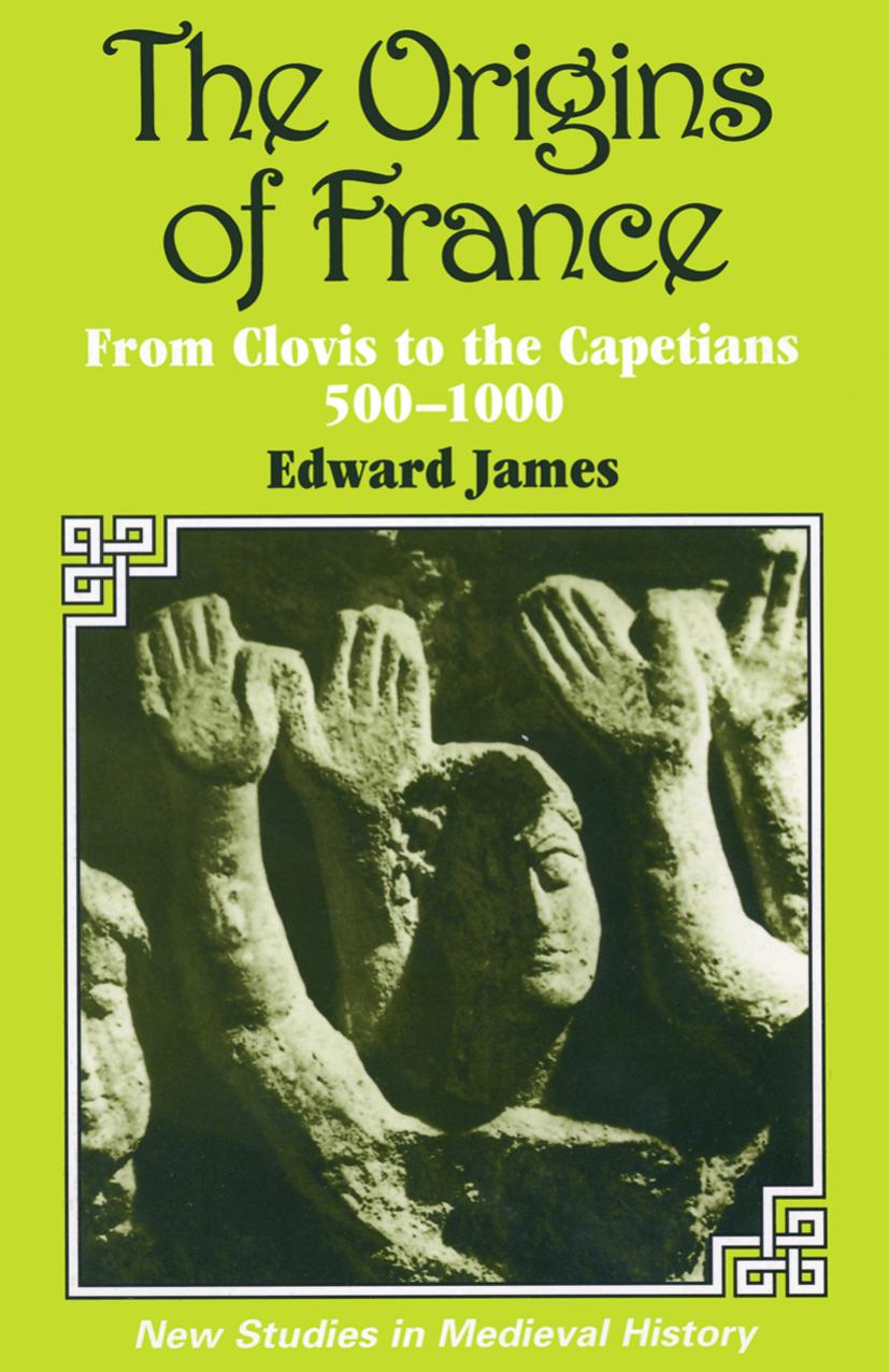 The Origins of France, Second Edition PUBLICATION CANCELLED (New Studies in Medieval History)