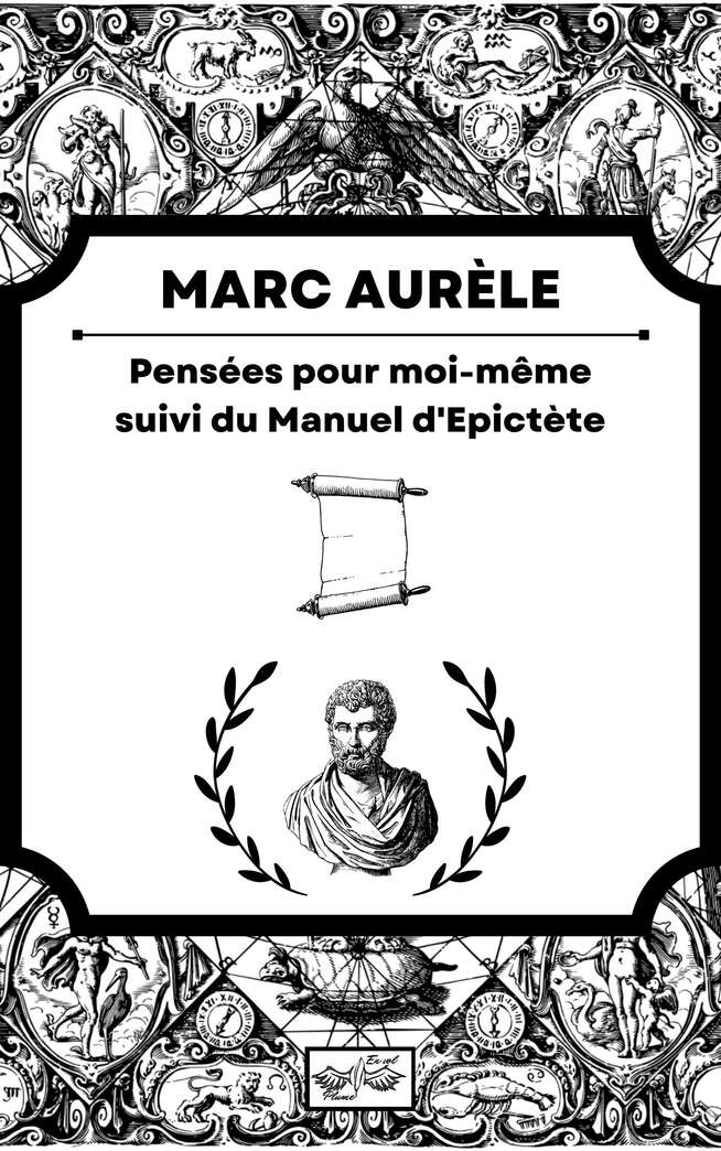 Pensées pour moi-même, suivi du Manuel d'Epictète: édition originale, texte intégral et commenté, inclus une biographie de Marc Aurèle (French Edition)